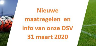 Nieuwe maatregelen en info van onze DSV 31 maart 2020